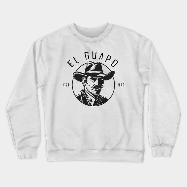 El Guapo EST 1976 Crewneck Sweatshirt by djwalesfood